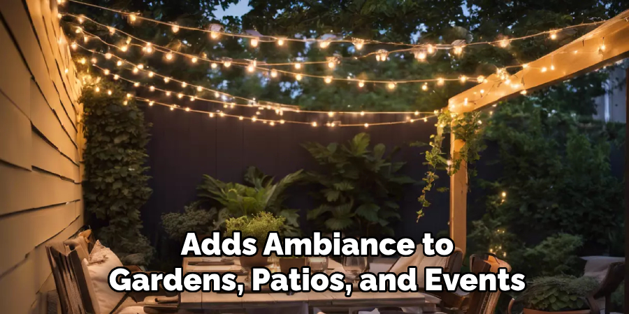 Adds Ambiance to
Gardens, Patios, and Events