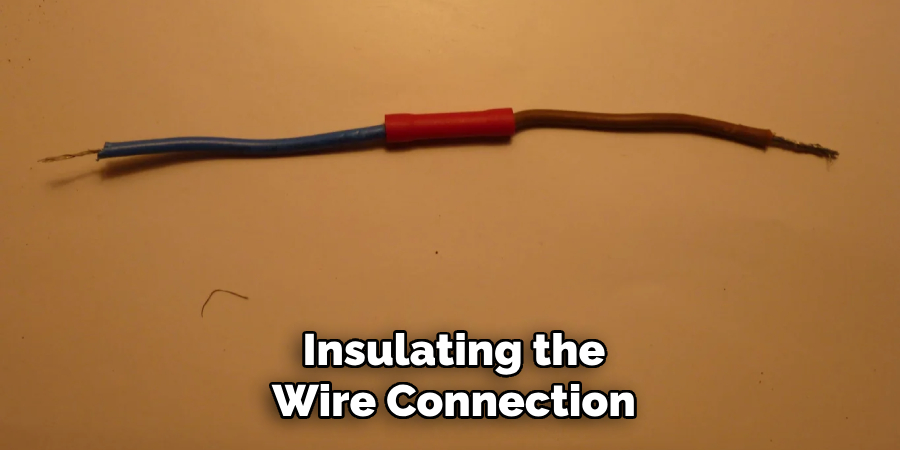 Insulating the
Wire Connection