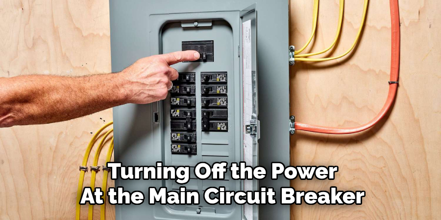 Turning Off the Power
At the Main Circuit Breaker