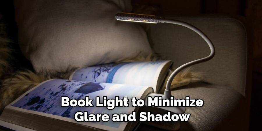 Book Light to Minimize
Glare and Shadow