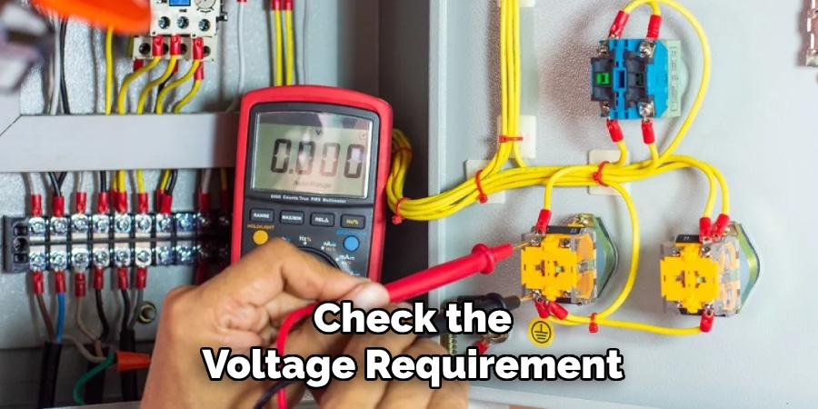 Check the
Voltage Requirement