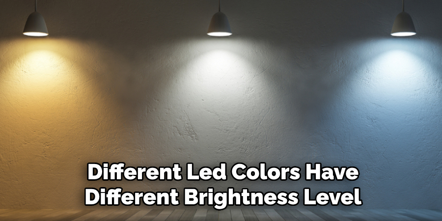 Different Led Colors Have
Different Brightness Level