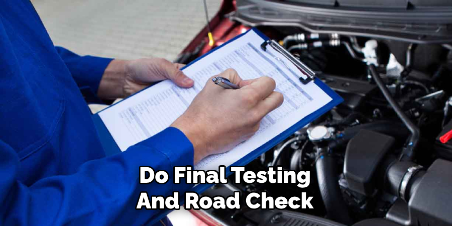 Do Final Testing
And Road Check