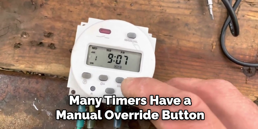 Many Timers Have a
Manual Override Button