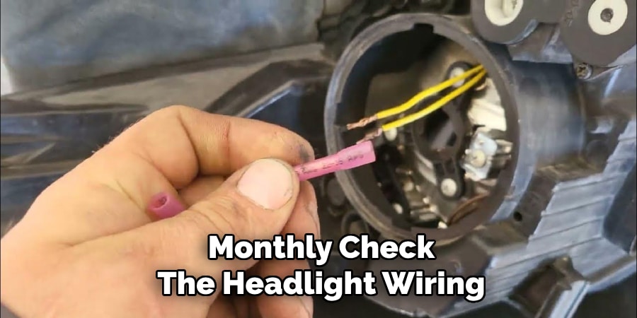 Monthly Check
The Headlight Wiring