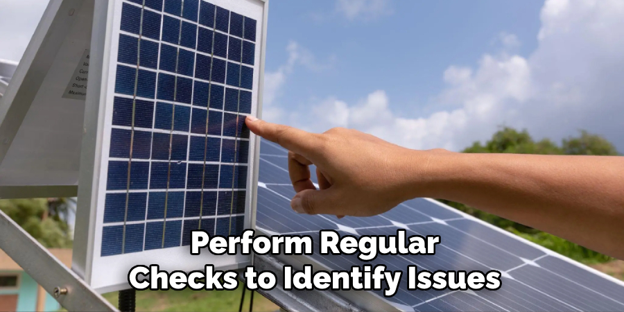 Perform Regular
Checks to Identify Issues