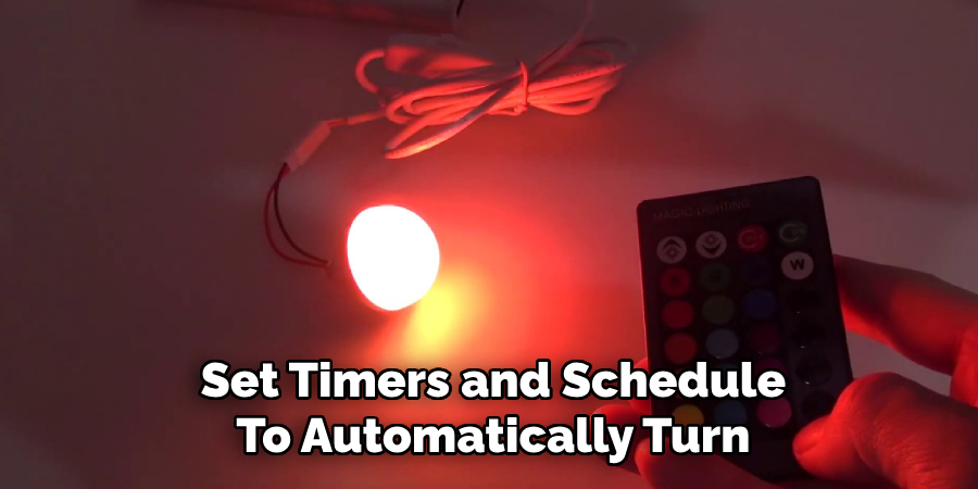 Set Timers and Schedule
To Automatically Turn