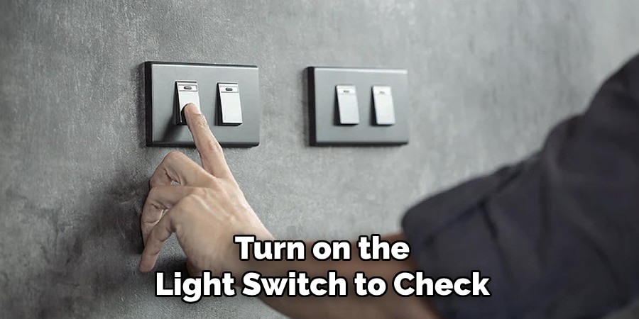 Turn on the
Light Switch to Check