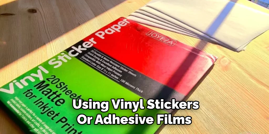 Using Vinyl Stickers
Or Adhesive Films 