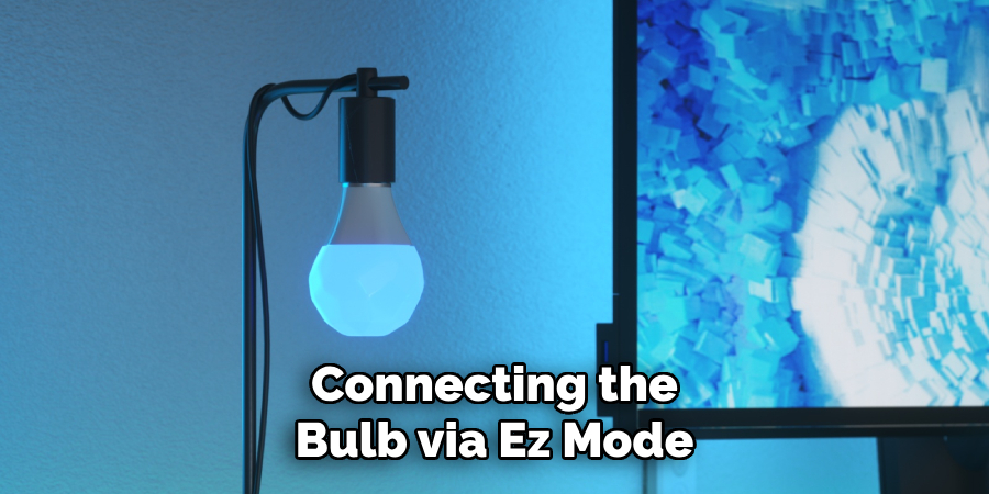 Connecting the
Bulb via Ez Mode