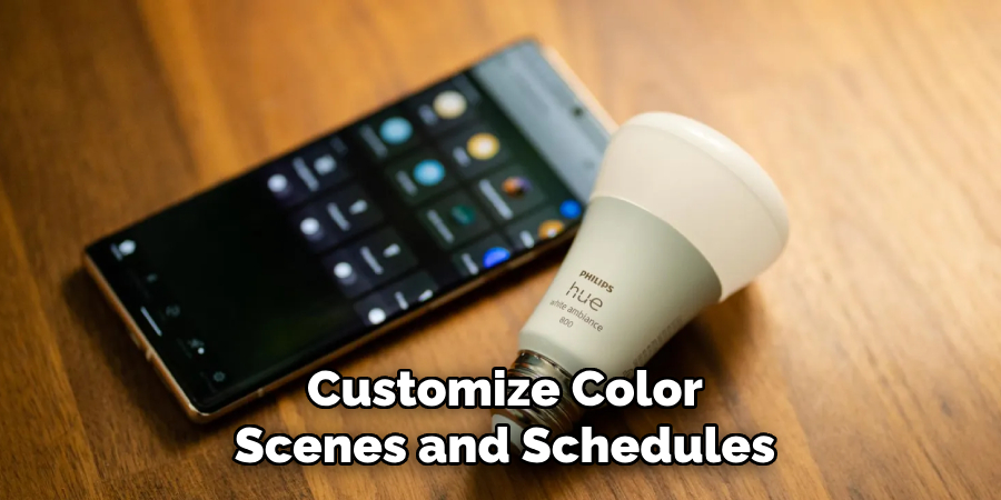 Customize Color
Scenes and Schedules