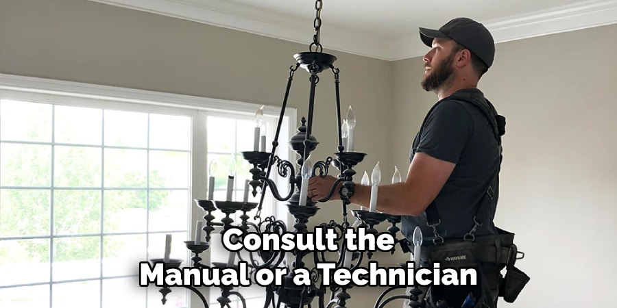 Consult the
Manual or a Technician