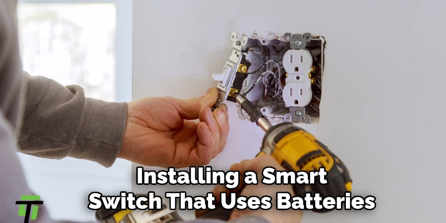 Installing a Smart
Switch That Uses Batteries