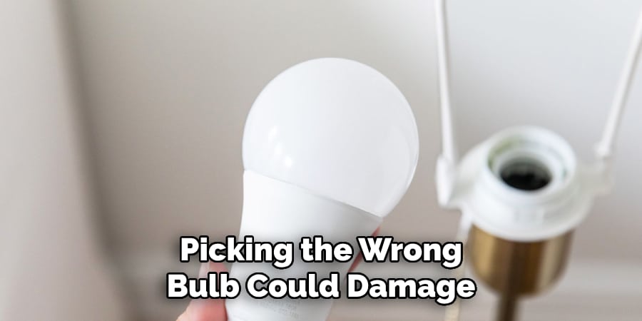 Picking the Wrong
Bulb Could Damage