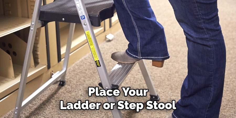 Place Your
Ladder or Step Stool