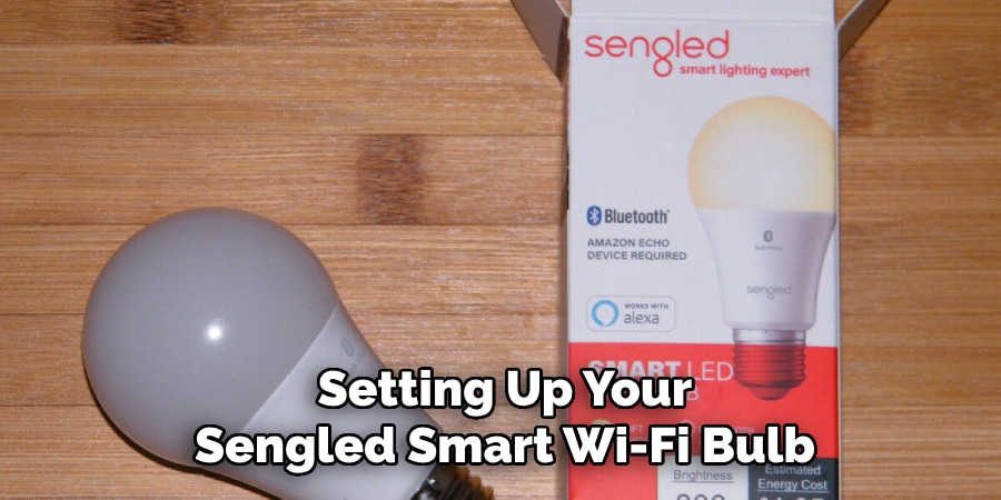 Setting Up Your
Sengled Smart Wi-Fi Bulb