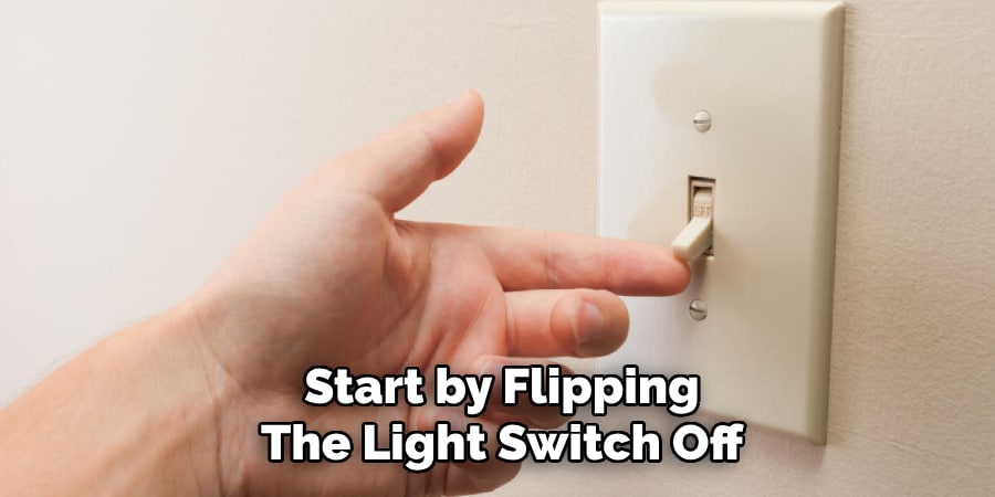 Start by Flipping
The Light Switch Off