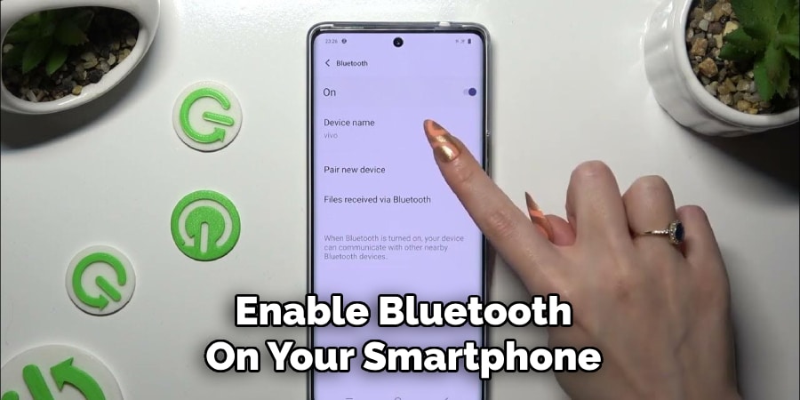 Enable Bluetooth
On Your Smartphone