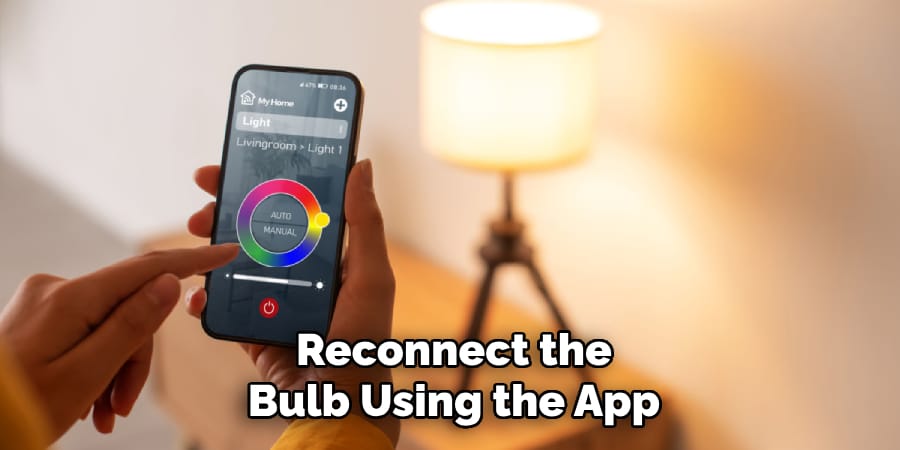 Reconnect the
Bulb Using the App
