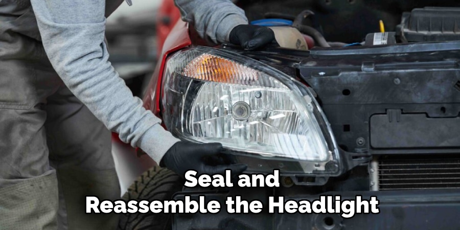 Seal and
Reassemble the Headlight