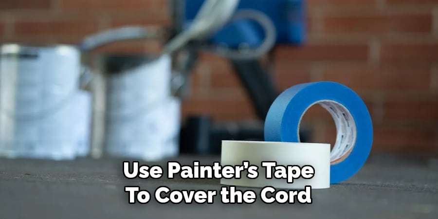 Use Painter’s Tape
To Cover the Cord
