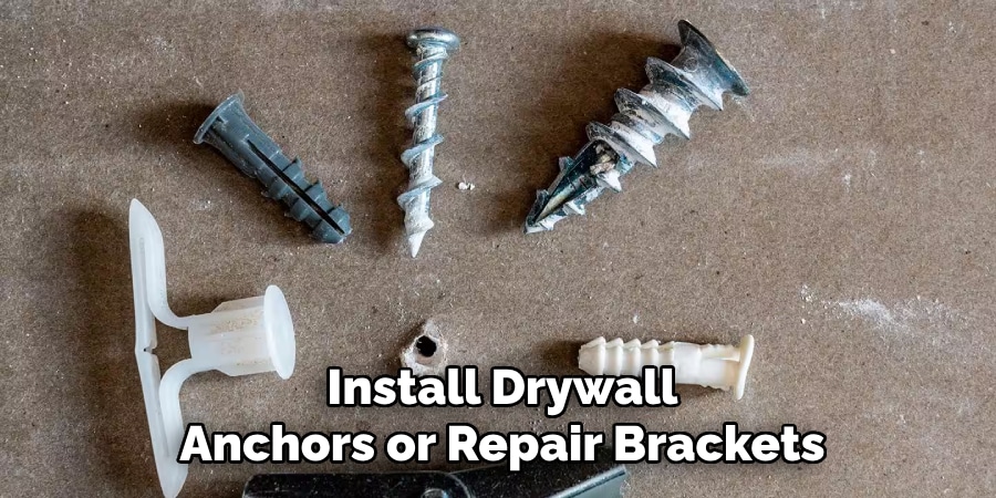 Install Drywall
Anchors or Repair Brackets