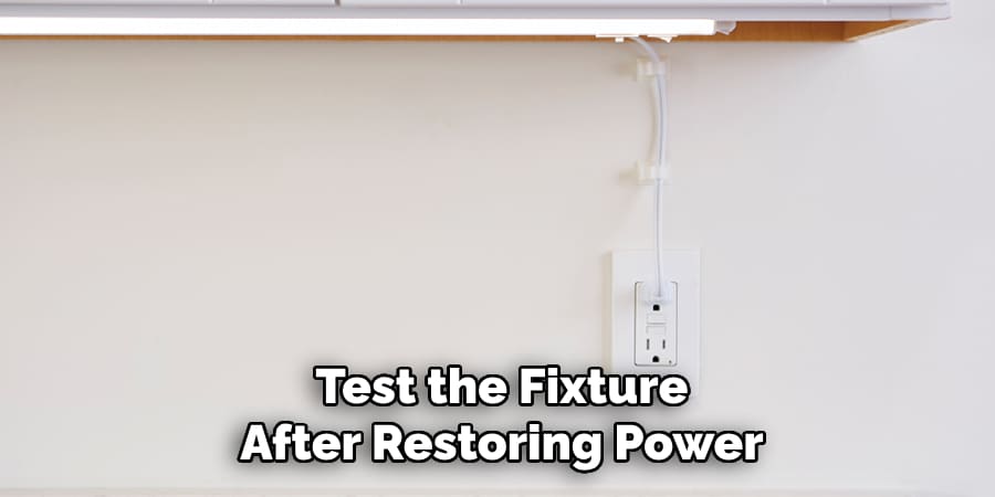 Test the Fixture
After Restoring Power