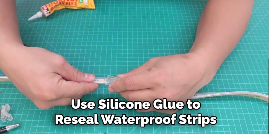 Use Silicone Glue to
Reseal Waterproof Strips