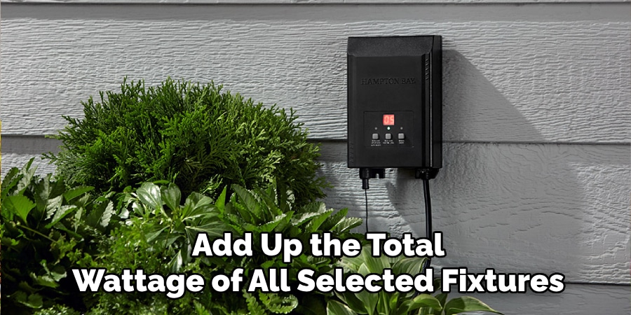 Add Up the Total
Wattage of All Selected Fixtures
