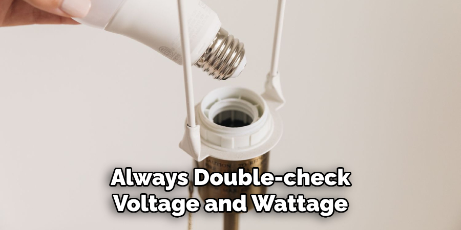 Always Double-check
Voltage and Wattage