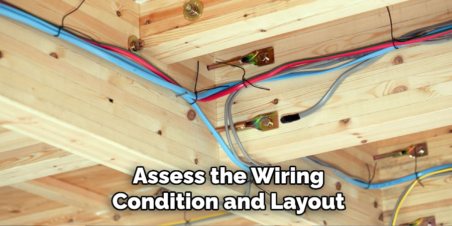 Assess the Wiring
Condition and Layout