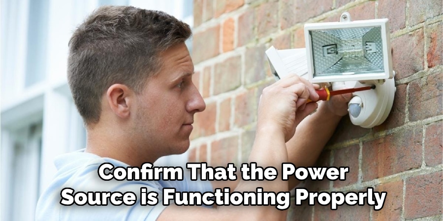Confirm That the Power
Source is Functioning Properly