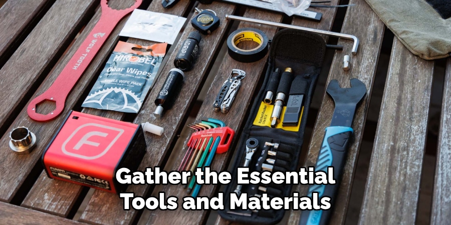 Gather the Essential
Tools and Materials