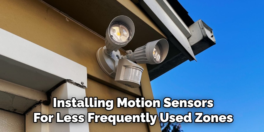 Installing Motion Sensors
For Less Frequently Used Zones