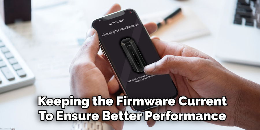 Keeping the Firmware Current
To Ensure Better Performance