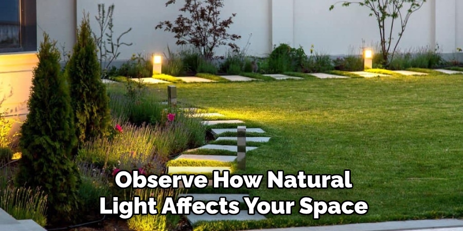 Observe How Natural
Light Affects Your Space