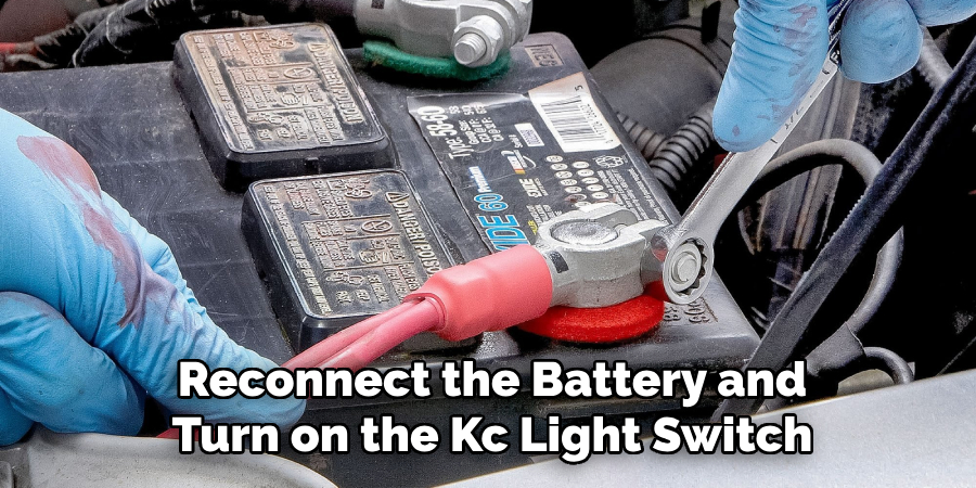 Reconnect the Battery and
Turn on the Kc Light SwitchReconnect the Battery and
Turn on the Kc Light Switch