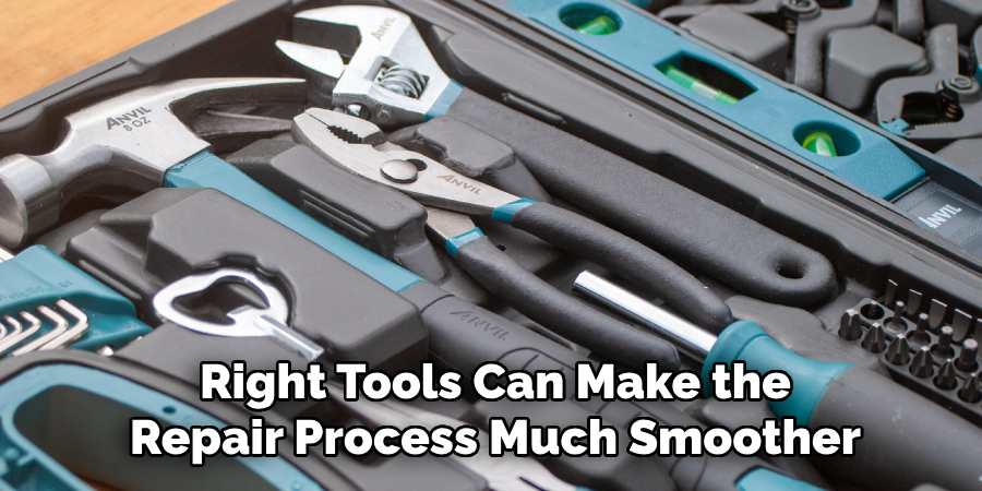 Right Tools Can Make the
Repair Process Much Smoother
