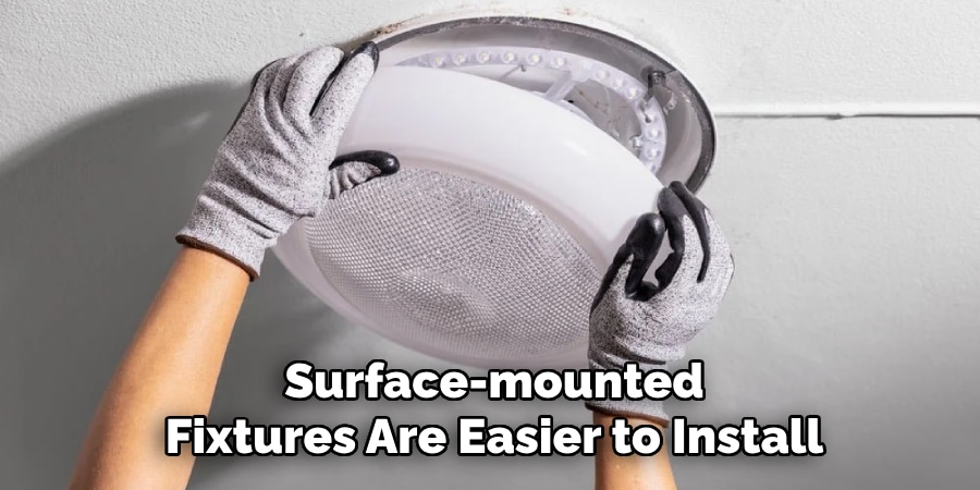 Surface-mounted
Fixtures Are Easier to Install