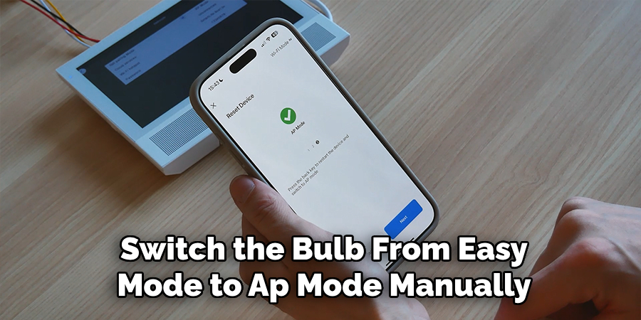 Switch the Bulb From Easy
Mode to Ap Mode Manually