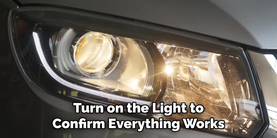 Turn on the Light to
Confirm Everything Works