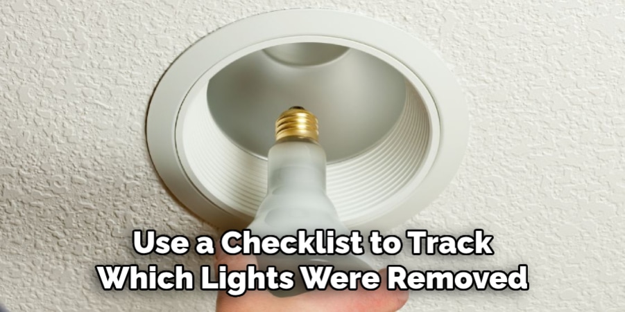 Use a Checklist to Track
Which Lights Were Removed