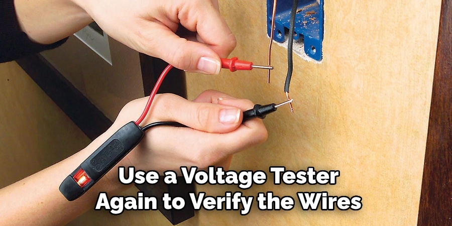 Use a Voltage Tester
Again to Verify the Wires
