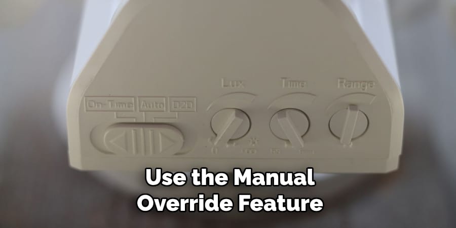Use the Manual
Override Feature