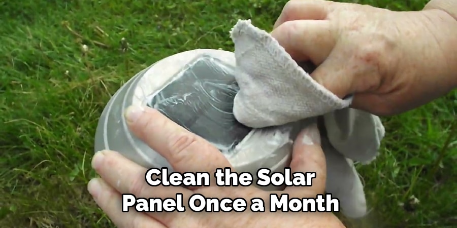 Clean the Solar
Panel Once a Month