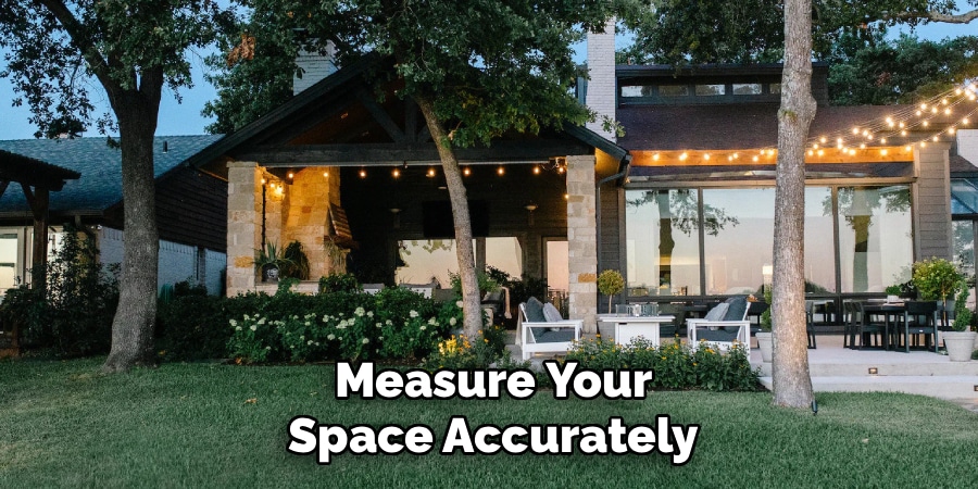 Measure Your
Space Accurately