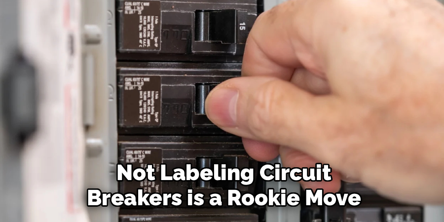 Not Labeling Circuit
Breakers is a Rookie Move