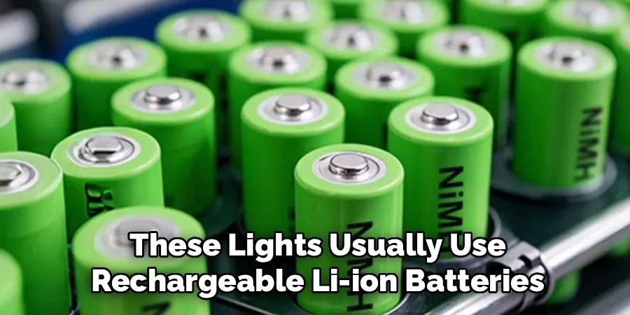 These Lights Usually Use
Rechargeable Li-ion Batteries