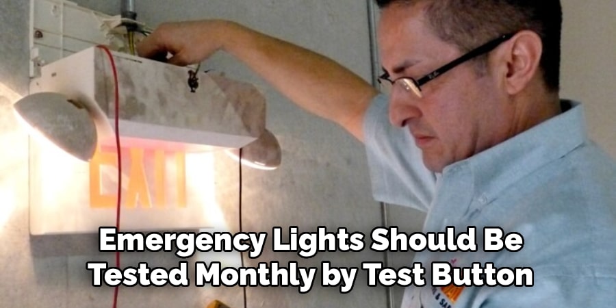 Emergency Lights Should Be
Tested Monthly by Test Button